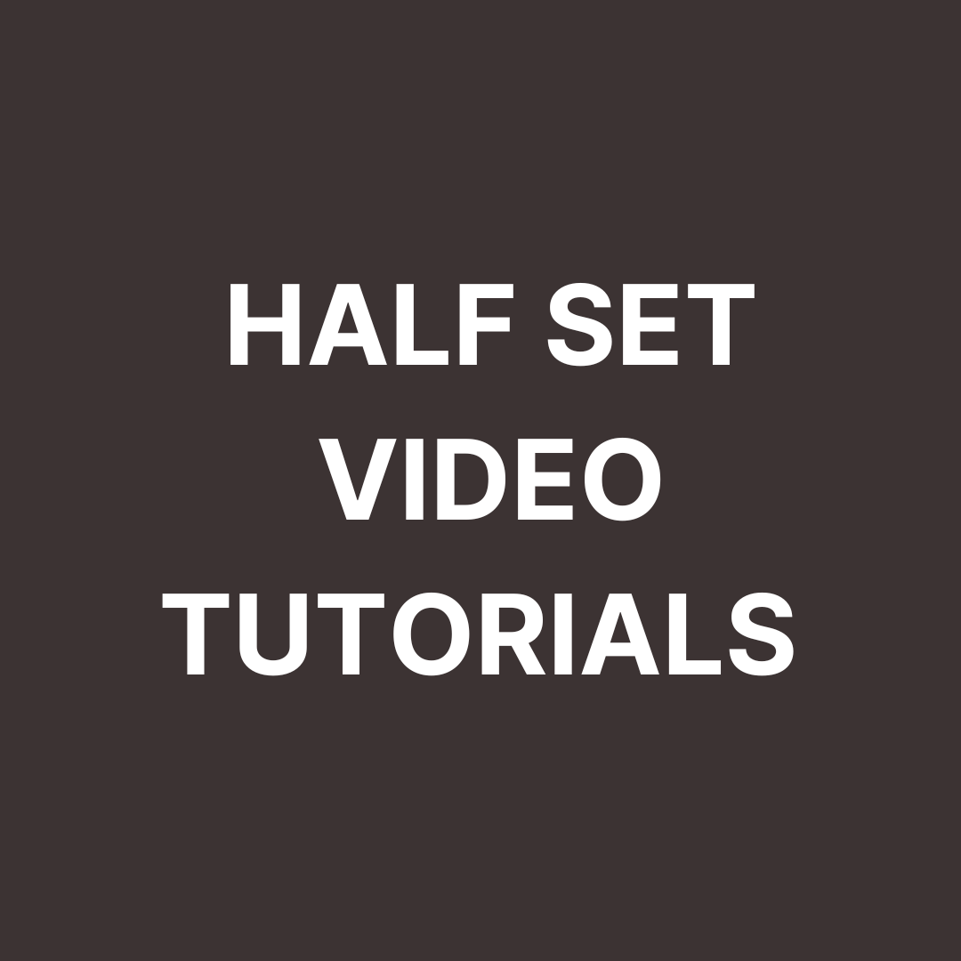 Half Set Video Tutorials